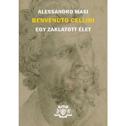 MASI, ALESSANDRO: BENVENUTO CELLINI - EGY ZAKLATOTT ÉLET