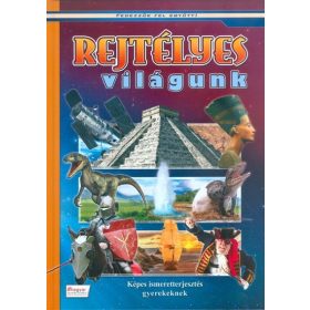   Oláh Andor: Rejtélyes világunk - Képes ismeretterjesztés gyerekeknek /Fedezzük fel együtt!