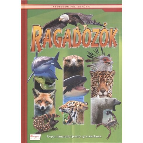 Csukás Csaba: Ragadozók - Képes ismeretterjesztés gyerekeknek /Fedezzük fel együtt!