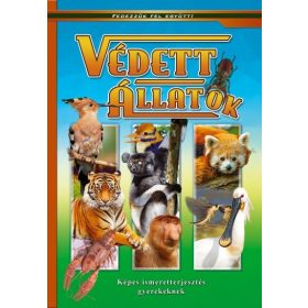   Válogatás: Védett állatok - Képes ismeretterjesztés gyerekeknek/Fedezzük fel együtt!
