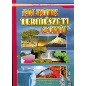   Válogatás: Földünk természeti csodái - Képes ismeretterjesztés gyerekeknek /Fedezzük fel!
