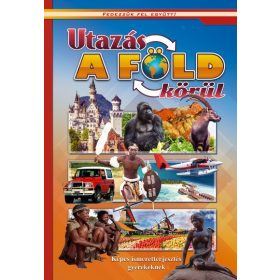   Ismeretterjesztő: Utazás a Föld körül - Képes ismeretterjesztés gyerekeknek /Fedezzük fel együtt!