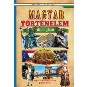   Válogatás: Magyar történelem dióhéjban - Képes ismeretterjesztés gyerekeknek /Fedezzük fel együtt!