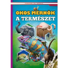   Válogatás: Okos mérnök a természet - Képes ismeretterjesztés gyerekeknek /Fedezzük fel együtt!