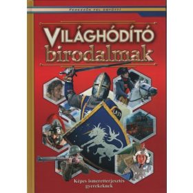   Foglalkoztató: Világhóditó birodalmak - Képes ismeretterjesztés gyerekeknek /Fedezzük fel együtt!