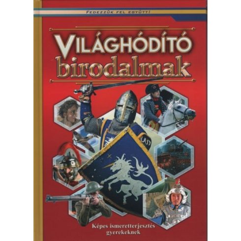 Foglalkoztató: Világhóditó birodalmak - Képes ismeretterjesztés gyerekeknek /Fedezzük fel együtt!