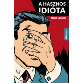 Albert Levente: A hasznos idióta (antikvár)