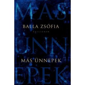 Balla Zsófia: Más ünnepek
