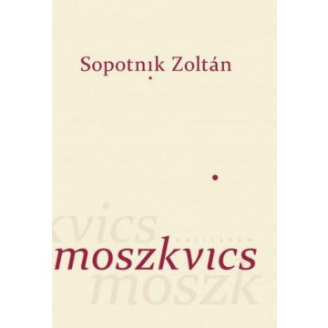 Sopotnik Zoltán: Moszkvics