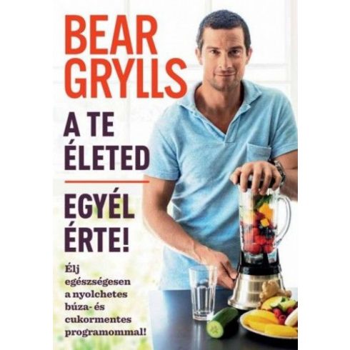 Bear Grylls: A te életed - Egyél érte!