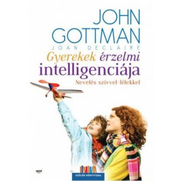   Joan Declaire, John Gottman: Gyerekek érzelmi intelligenciája
