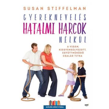 Susan Stiffelman: Gyereknevelés hatalmi harcok nélkül