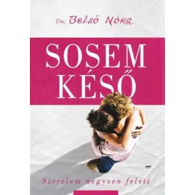 Dr. Belső Nóra: Sosem késő