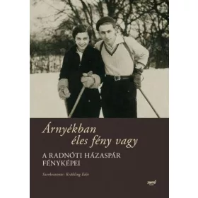   Radnóti Miklósné Gyarmati Fanni: Árnyékban éles fény vagy