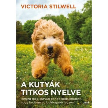 Victoria Stilwell: A kutyák titkos nyelve