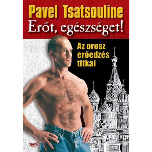 Pavel Tsatsouline: Erőt, egészséget!