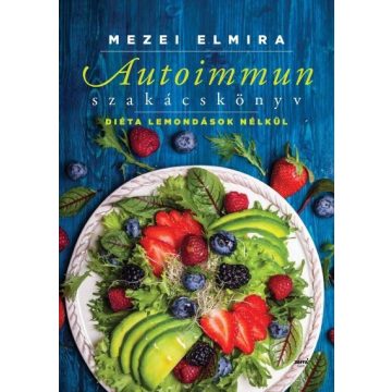 Mezei Elmira: Autoimmun szakácskönyv