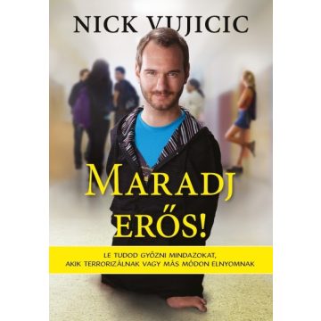 Nick Vujicic: Maradj erős!