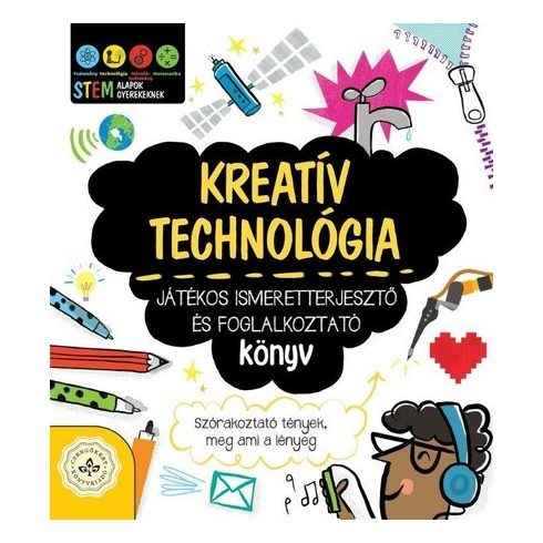 Bruzzone Catherine: Kreatív technológia - Játékos ismeretterjesztő és foglalkoztató könyv - Szórakoztató tények, meg ami a lényeg