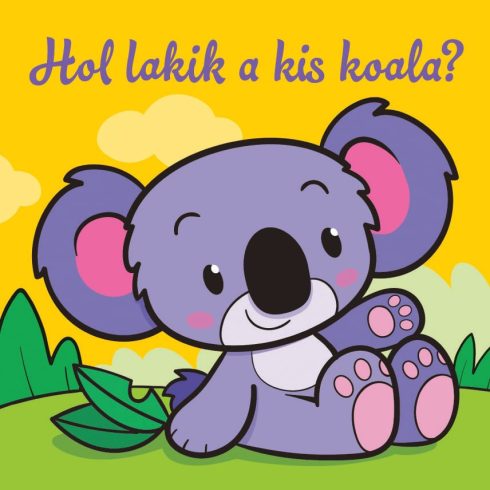 : Hol lakik a kis koala? – Állati kalandok – Szivacskönyv