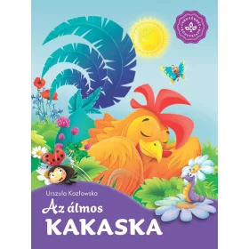   Urszula Kozlowska, Arleta Strzeszewska: Az álmos kakaska – Kedvenc állatmeséim