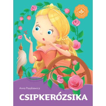   Anna Paszkiewicz, Arleta Strzeszewska: Csipkerózsika – Kedvenc meséim