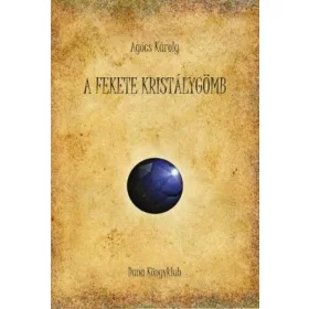 Agócs Károly: A fekete kristálygömb