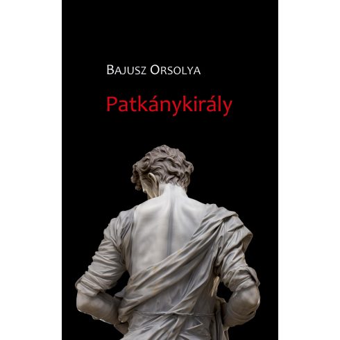 BAJUSZ ORSOLYA: PATKÁNYKIRÁLY