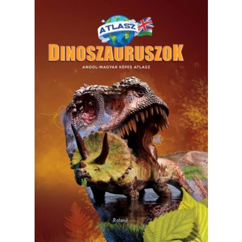 Guiu Claudia: Dinoszauruszok Angol-Magyar képes atlasz