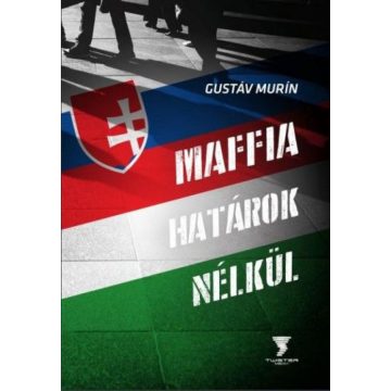 Gustáv Murín: Maffia határok nélkül