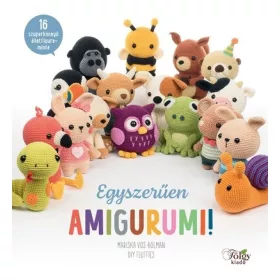   Mariska Vos-Bolman: Egyszerűen amigurumi! - 16 szuperkönnyű állatfigura-minta