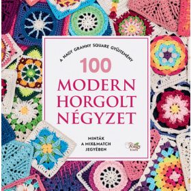   100 modern horgolt négyzet - A nagy granny square gyűjtemény (szépséghibás)