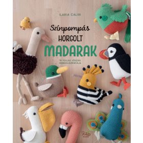  Ilaria Caliri: Színpompás horgolt madarak - 19 tollas jószág horgolásmintája