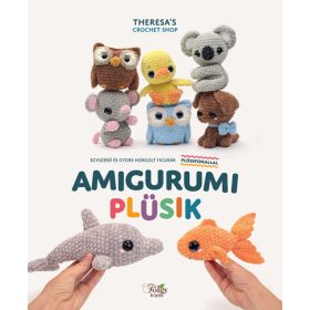   Theresa's Crochet Shop: Amigurumi PLÜSIK - Egyszerű és gyors horgolt figurák plüssfonallal