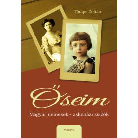Tömpe Zoltán: Őseim - Magyar nemesek - askenázi zsidók