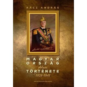   RÁCZ ANDRÁS: MAGYARORSZÁG ÁLOMTÖRTÉNETE 1929-1941 (szépséghibás)