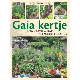   Toby Hemenway: Gaia kertje - Útmutató a házi permakultúrához (antikvár)
