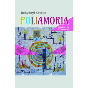 Rekvényi Katalin: Poliamoria – elmélet és gyakorlat