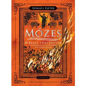 Szokács Eszter: Mózes - Bibliai történetek