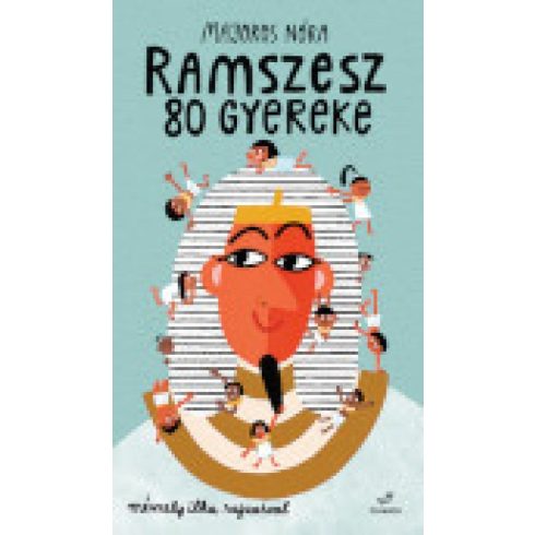 Majoros Nóra: Ramszesz 80 gyereke