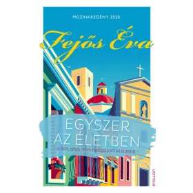 Fejős Éva: Egyszer az életben - mozaikregény 2020