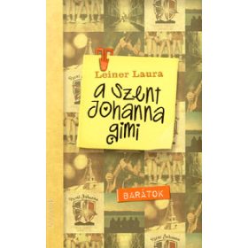 Leiner Laura: A Szent Johanna gimi 4. - Barátok