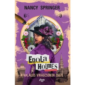 Nancy Springer: Enola Holmes - A halálos virágcsokor esete