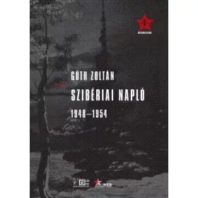 Gúth Zoltán: Szibériai napló 1948 - 1954