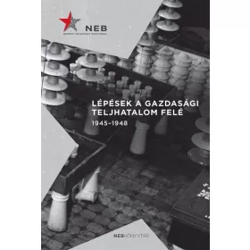   Germuska Pál, Bank Barbara: Lépések a gazdasági teljhatalom felé 1945-1948