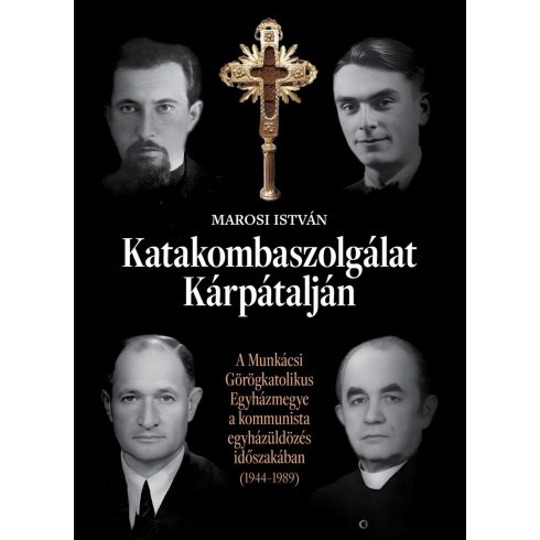 MAROSI ISTVÁN: KATAKOMBASZOLGÁLAT KÁRPÁTALJÁN