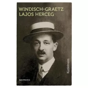 Windisch-Graetz Lajos herceg: Küzdelmeim