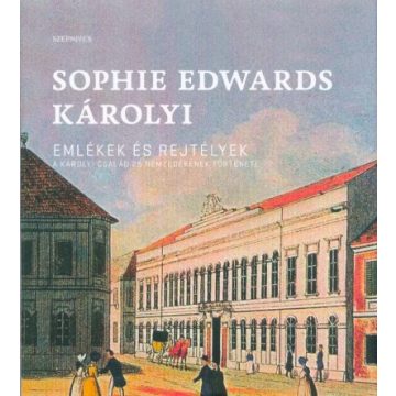   Sophie Edwards de Károlyi: Emlékek és rejtélyek - A Károlyi család 25 nemzedékének története