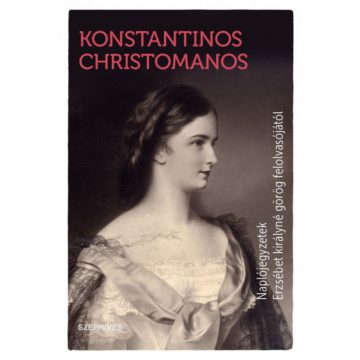   Konstantinos Christomanos: Naplójegyzetek Erzsébet királyné görög felolvasójától