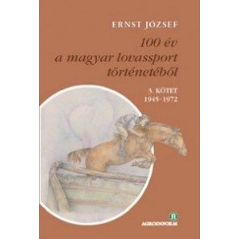 Ernst József: 100 év a magyar lovassport történetéből III. kötet 1945-1972 - CD-melléklettel